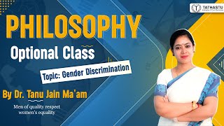 Philosophy Optional Class 3  Gender Discrimination  Dr Tanu Jain  TathastuICS  upsc ias [upl. by Ellemac216]