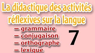 didactique du français les activités réflexives sur la langue quot7quot [upl. by Jeniffer]