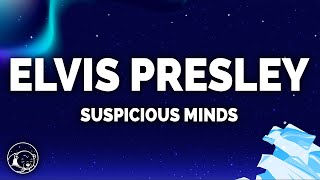 Elvis Presley  Suspicious Minds Lyrics [upl. by Walkling]