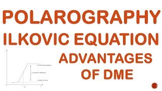 POLAROGRAPHY  ADVANTAGES OF DME  ILKOVIC EQUATION [upl. by Sinai598]