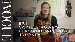 Camille Rowe’s Personal Wellness Journey  S1 E1  What on Earth is Wellness  British Vogue [upl. by Cone]