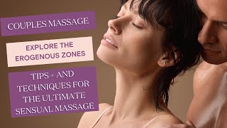 The Ultimate Guide to Couples Massage  Tips for Sensual Connection  Explore the Erogenous Zones [upl. by Lasko646]