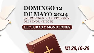 Lecturas y Moniciones Domingo 12 de mayo 2024 Solemnidad de la Ascensión del Señor ciclo B [upl. by Hayley]