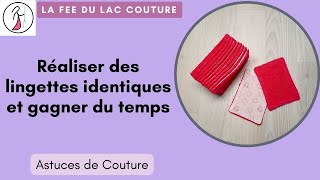 Tutoriel astuce de couture  coudre des lingettes identiques en série et gagner du temps [upl. by Ynaittirb]