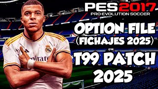 T99 PATCH 2025 OPTION FILE ACTUALIZADOFICHAJES 2025 PES 2017😍 [upl. by Ahsener]