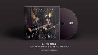 Jovanny Cadena y Su Estilo Privado  Antologia Official Audio [upl. by Eeneg]