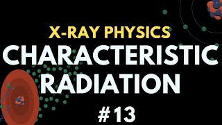 Characteristic Radiation  Xray production  Xray physics  Radiology Physics Course 20 [upl. by Corder365]