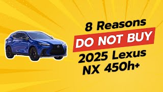 🚫 Dont Buy the 2025 Lexus NX 450h Before Watching THIS 8 Reasons [upl. by Ahsirek901]