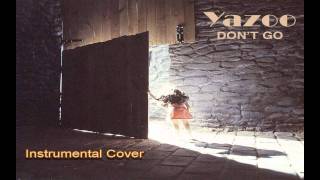 Yazoo  Dont Go Instrumental Cover [upl. by Clein]