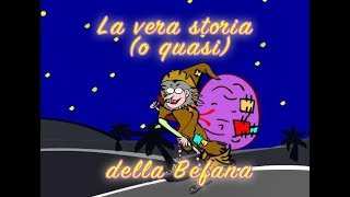 La vera storia o quasi della Befana  Auguri Buona Epifania [upl. by Yaral]