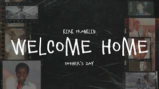 Kirk Franklin  Welcome Home Official Visualizer  Fathers Day [upl. by Amahcen211]