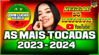 AS MAIS TOCADAS 20232024  Reggae Do Maranhão  Reggae Internacional  Reggae Roots [upl. by Cyril]