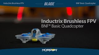 Blade® Inductrix® FPV Brushless BNF® Basic [upl. by Nivlam]