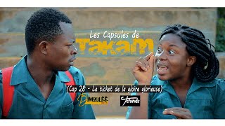 Les Capsules de Takam Cap 28 Le ticket de la gloire glorieuse [upl. by Venterea]