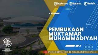 🔴LIVE Pembukaan Muktamar Muhammadiyah dan Aisyiyah ke48 Sabtu 19 November 2022 [upl. by Valentino]