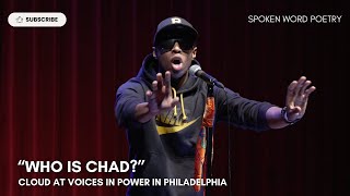 CLOUD  quotWho Is Chadquot Part 1  Voices In Power  Philadelphia  Spoken Word [upl. by Filemon]