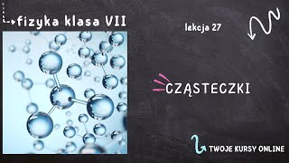 Fizyka klasa 7 Lekcja 27  Cząsteczki [upl. by Oibesue]