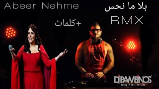 بلا ما نحس ريمكس كلمات  Abeer Nehme Bala Ma Nhess Remix [upl. by Adnara540]