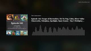 Episode 142 Forges of Ravenshire Tir Na Nog Cities River Valley Glassworks Nekojima Spotlight [upl. by Suneya]