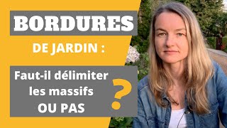 BORDURES de jardin  fautil délimiter les massifs OU PAS [upl. by Nassir]