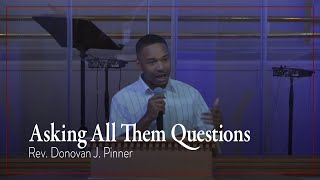 Rev Donovan J Pinner – quotAsking All Them Questionsquot July 31 2022 [upl. by Sadoff941]