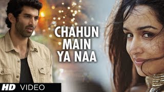 quotChahun Main Ya Naa Aashiqui 2quot Video Song  Aditya Roy Kapur Shraddha Kapoor [upl. by Ynohtnacram]