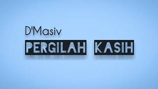 DMasiv  Pergilah Kasih  Lirik [upl. by Enenaej]