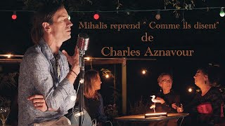 Comme ils disent Charles Aznavour  Mihalis Cover [upl. by Nylanaj]