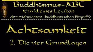 Buddhismus ABC Achtsamkeit 2 Die vier Grundlagen der Achtsamkeit [upl. by Sikram406]