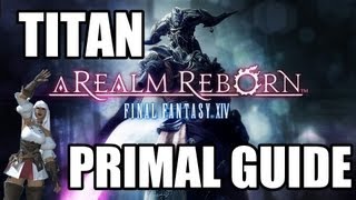 Final Fantasy XIV A Realm Reborn  Primal Battle 2 TITAN Guide Normal Mode [upl. by Chadd]