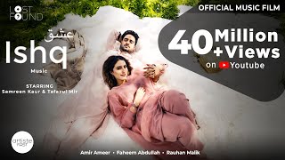 ISHQ  Music Film I Amir Ameer I Faheem Abdullah I Rauhan Malik I Samreen Kaur I Mir Tafazul [upl. by Nishom]