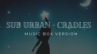 SUB URBAN  CRADLES MUSIC BOX VER [upl. by Niki743]