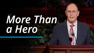 More Than a Hero  W Christopher Waddell  October 2023 General Conference [upl. by Ettenrahs]