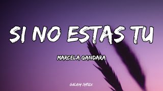 Marcela Gandara  Si No Estas Tu LETRA 🎵 [upl. by Llehsar]