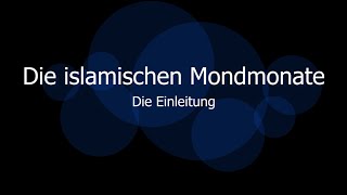 Die islamischen Mondmonate  1 Die Einleitung [upl. by Anawahs]