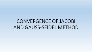 Convergence Criteria of Jacobi and GaussSeidel Method [upl. by Brigida973]