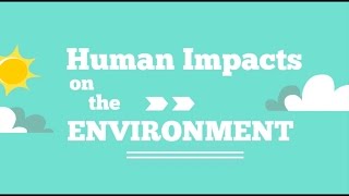 Human Impacts on the Environment [upl. by Redmund599]