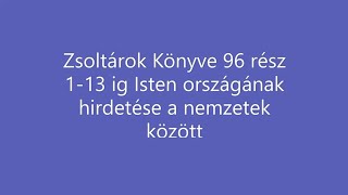 Zsoltárok Könyve 96 rész Hangos BibliaIsten országának hirdetése a nemzetek között [upl. by Behre]