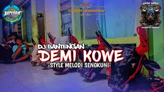 DJ BANTENGAN ‼️  DEMI KOWE  quotLEMBU SATRIOquot RemixerBy ARPEDAM PRODUCTIONS [upl. by Clair]