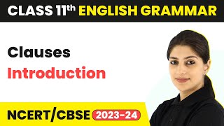 Clauses  Introduction  Class 11 English Grammar 202324 [upl. by Stubbs]