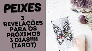 PEIXES TRÊS REVELAÇÕES PARA OS PRÓXIMOS TRÊS DIAS TAROT [upl. by Myrna80]