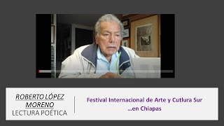 Roberto López Moreno Poemas en el Festival Internacional de Arte y Cultura en Chiapas [upl. by Kurland]