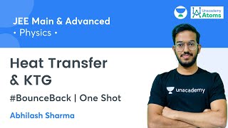 Heat Transfer amp KTG  One Shot  BounceBack Series  Unacademy Atoms  Abhilash Sharma [upl. by Novhaj]