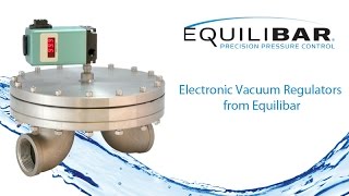 Electronic Vacuum Regulators from Equilibar [upl. by Atekihs779]