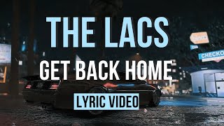 The Lacs  Get Back Home Lyric Video [upl. by Ujawernalo957]