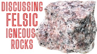 Igneous Rocks Defining The Term FELSIC [upl. by Norraa]