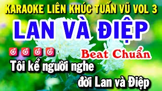 Karaoke Liên Khúc Tuấn Vũ Vol 3  Lan Và Điệp  Beat Chuẩn  Huỳnh Lê [upl. by Suzanna37]