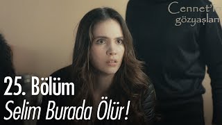 Selim burada ölür  Cennetin Gözyaşları 25 Bölüm [upl. by Egag]