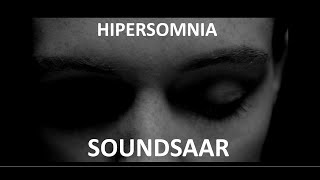 SOUNDSAAR  Hipersomnia Video edition [upl. by Leontyne]