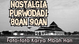 Purwodadi 80an90an Sebagian fotofoto nostalgis karya Mbah Han [upl. by Lorene]